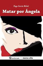 Matar Por Angela