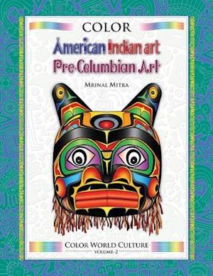 Color World Culture: American Indian Art, Pre-Columbian Art