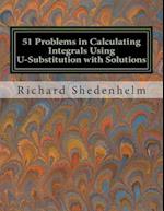 51 Problems in Calculating Integrals Using U-Substitution with Solutions