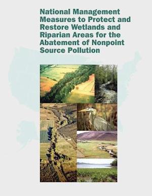 National Management Measures to Protect and Restore Wetlands and Riparian Areas for the Abatement of Nonpoint Source Pollution