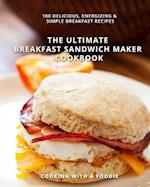 The Ultimate Breakfast Sandwich Maker Cookbook