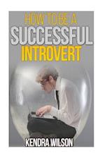 How to Be a Successful Introvert