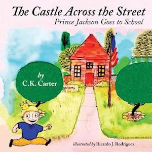 The Castle Across the Street: Prince Jackson Goes to School