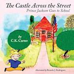 The Castle Across the Street: Prince Jackson Goes to School 