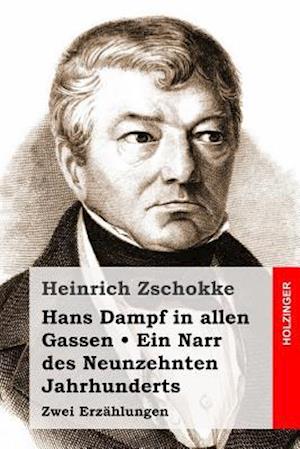 Hans Dampf in Allen Gassen / Ein Narr Des Neunzehnten Jahrhunderts