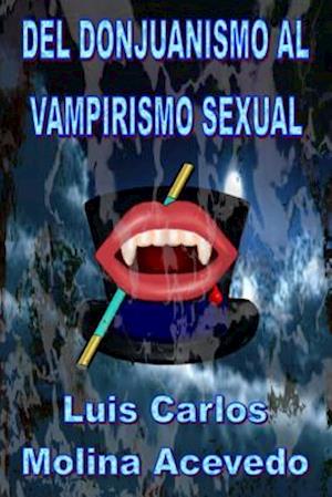 del Donjuanismo Al Vampirismo Sexual