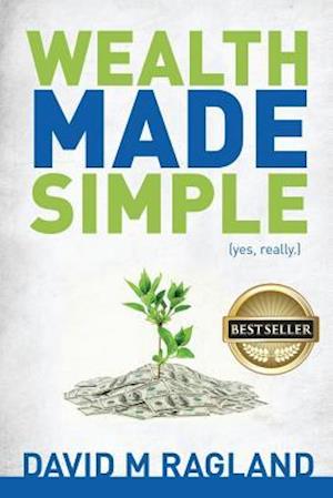 Wealth Made Simple (Yes, Really.)