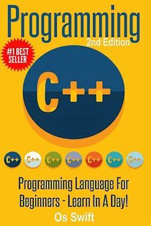 Programming: C ++ Programming: Programming Language For Beginners: LEARN IN A DAY!