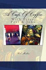 A Cup of Coffee with Peter Paul and John