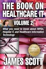The Book on Healthcare It Volume 2