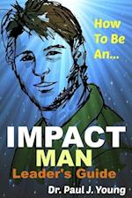 How to Be an Impact Man, Leaders Guide