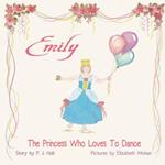 Emily the Princess Who Loves to Dance