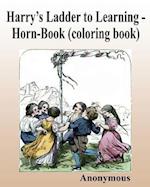 Harry's Ladder to Learning - Horn-Book (Coloring Book)