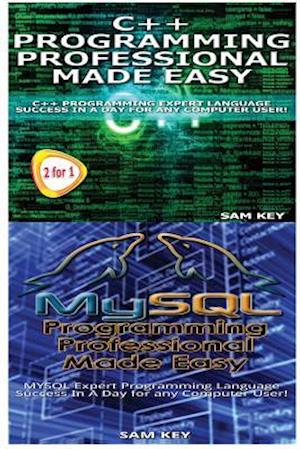 C++ Programming Professional Made Easy & MySQL Programming Professional Made Eas