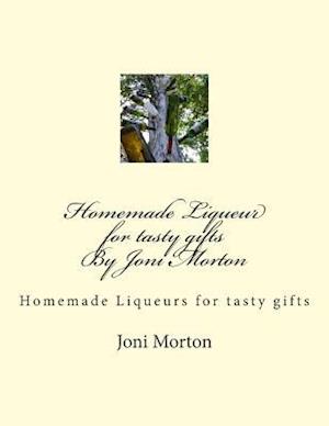 Homemade Liqueur for Tasty Gifts by Joni Morton