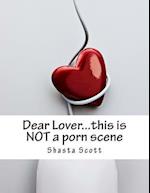 Dear Lover...This Is Not a Porn Scene