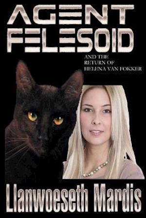 Agent Felesoid and the Return of Helena Van Fokker