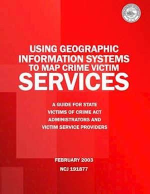 Using Geographic Information Systems to Map Crime Victim Services