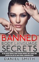 Banned Body Language Secrets: EX CIA Agent Reveals How To Read Anyone Like A Book And Master The Art Of Non-Verbal Communication 