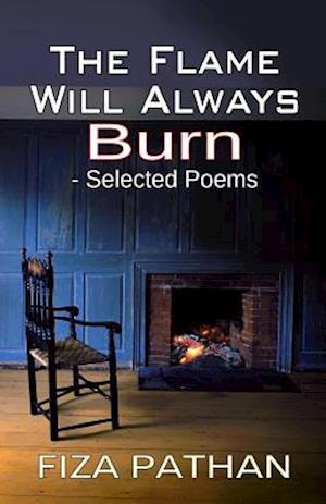 The Flame Will Always Burn - Selected Poems