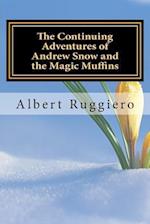 The Continuing Adventures of Andrew Snow and the Magic Muffins