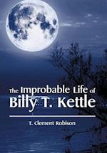 The Improbable Life of Billy T. Kettle