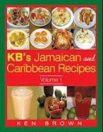 KB's Jamaican and Caribbean Recipes Vol 1