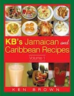 Kb's Jamaican and Caribbean Recipes Vol 1