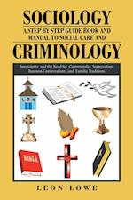 Sociology a Step by Step Guide Book and Manual to Social Care and Criminology