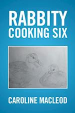 Rabbity Cooking Six