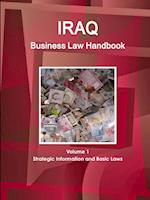 Iraq Business Law Handbook Volume 1 Strategic Information and Basic Laws
