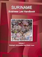 Suriname Business Law Handbook Volume 1 Strategic Information and Basic Laws
