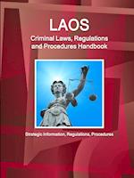 Laos Criminal Laws, Regulations and Procedures Handbook - Strategic Information, Regulations, Procedures