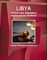 Libya Criminal Laws, Regulations and Procedures Handbook - Strategic Information and Basic Law 