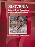 Slovenia Customs, Trade Regulations and Procedures Handbook - Practical Information and Regulations 