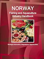 Norway Fishing and Aquaculture Industry Handbook - Strategic Information, Regulations, Opportunities