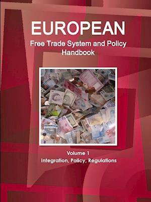 European Free Trade System and Policy Handbook Volume 1 Integration, Policy, Regulations