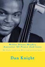 Willie Dixon Mighty Ancestor of Peace and Love