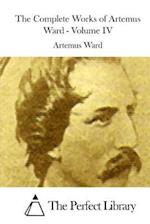 The Complete Works of Artemus Ward - Volume IV