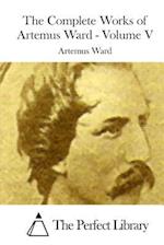 The Complete Works of Artemus Ward - Volume V