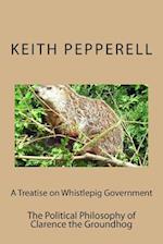 A Treatise on Whistlepig Govenment