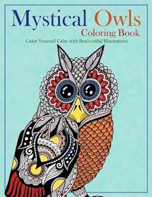 Mystical Owls Coloring Book: Color Yourself Calm with Beahootiful Illustrations