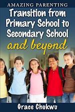 Amazing Parenting Transition from Primary School to Secondary School and Beyond