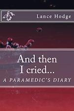 And Then I Cried... a Paramedic's Diary