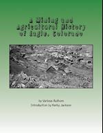 A Mining and Agricultural History of Eagle, Colorado