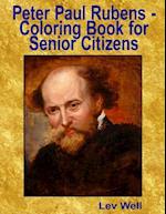 Peter Paul Rubens - Coloring Book for Senior Citizens