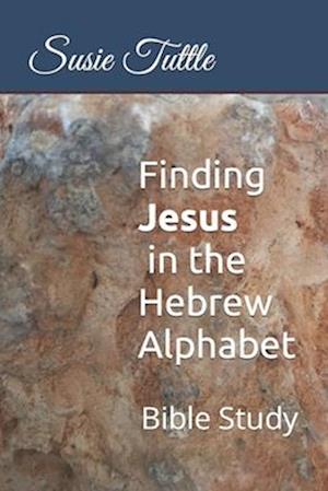 Finding Jesus in the Hebrew Alphabet