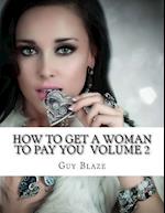 How to Get a Woman to Pay You Volume 2