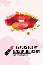 The Voice for my Makeup Collection Edition 1