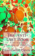 The Anti-Diet Book: Alternative Therapy of Obesity 